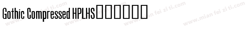 Gothic Compressed HPLHS字体转换